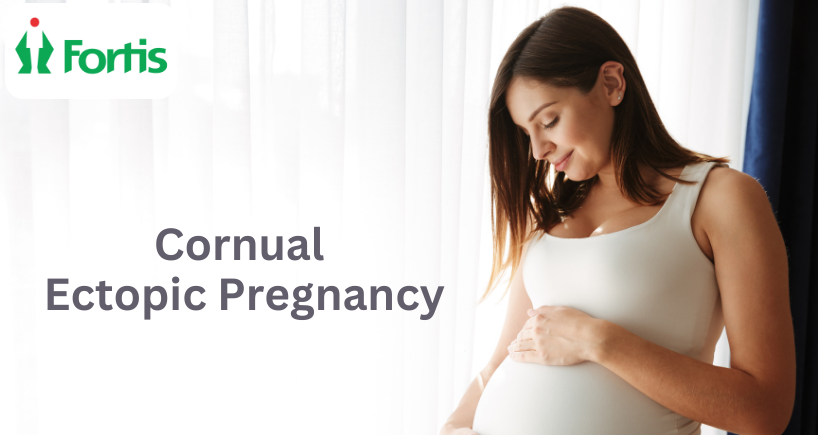 Cornual Ectopic Pregnancy Fortis Healthcare